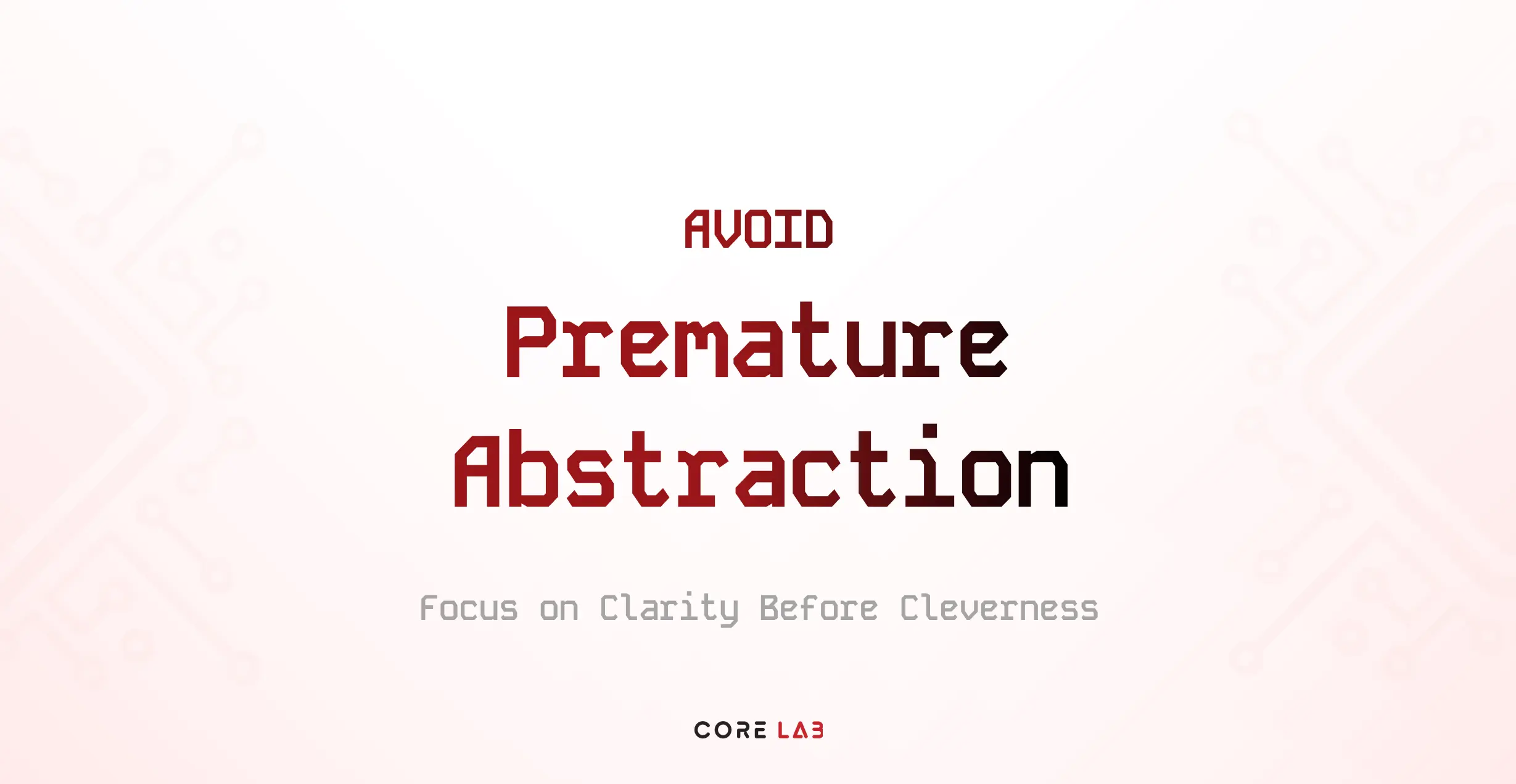 Avoid Premature Abstraction
