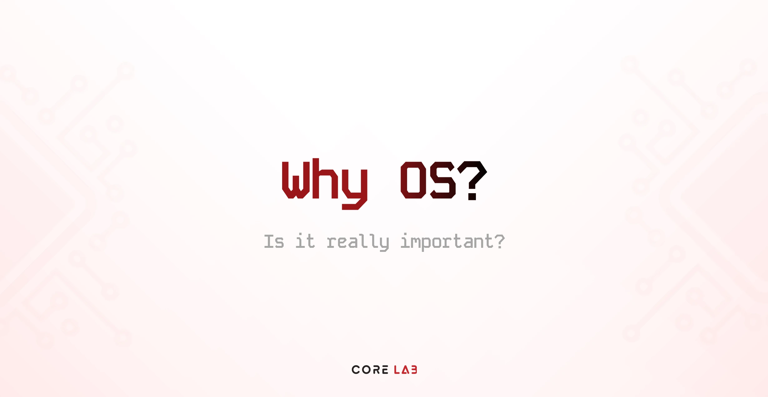 Why OS?